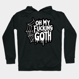 Oh My Fu**ing Goth - Edgy Gothic Slogan - Bold Statement Spiderweb Design Hoodie